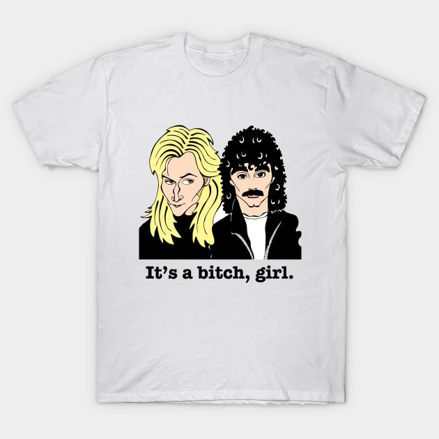 It's a bitch, Girl!! T-Shirt by cartoonistguy